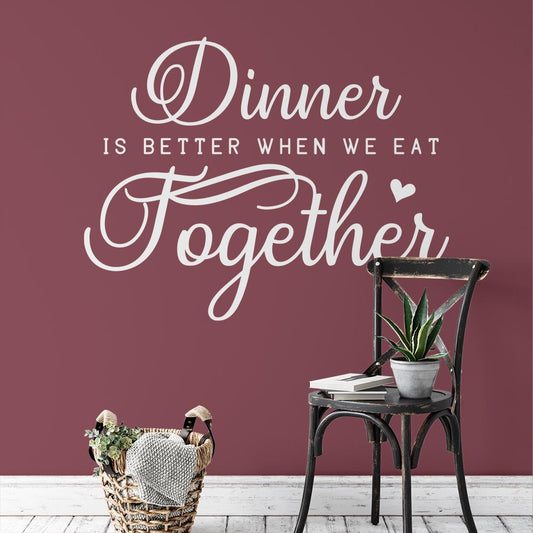 Dinner Is Better When We Eat Together Wall Sticker | Apex Stickers