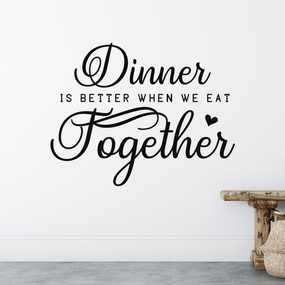 Dinner Is Better When We Eat Together Wall Sticker | Apex Stickers