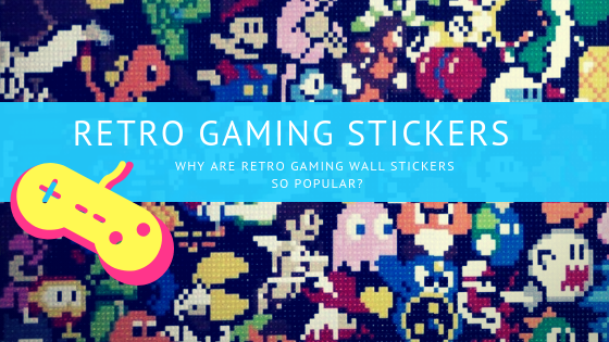 Why Are Retro Gaming Wall Stickers All The Rage?