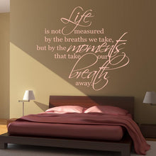 Load image into Gallery viewer, Life is not measured by the breaths we take Wall Art Sticker | Apex Stickers
