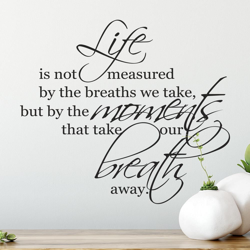 Life is not measured by the breaths we take Wall Art Sticker | Apex Stickers