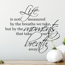 Load image into Gallery viewer, Life is not measured by the breaths we take Wall Art Sticker | Apex Stickers
