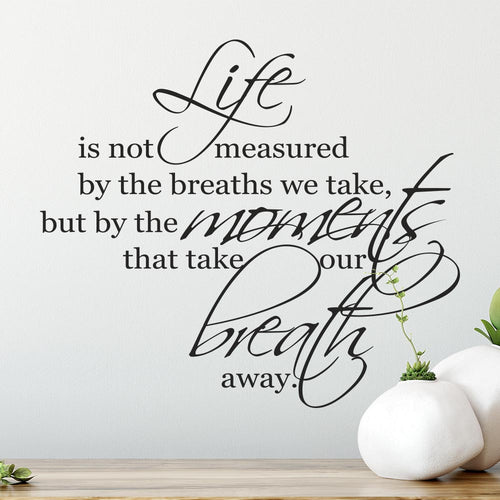 Life is not measured by the breaths we take Wall Art Sticker | Apex Stickers