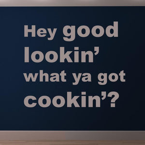 Hey good lookin' what you got cookin' Wall Art Sticker | Apex Stickers