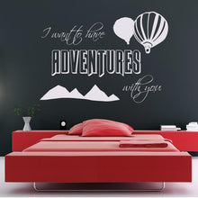 Load image into Gallery viewer, I want to have adventures with you hot air balloons Wall Art Sticker | Apex Stickers
