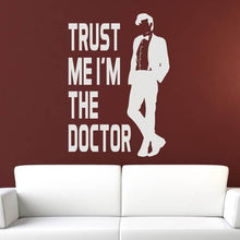 Load image into Gallery viewer, Dr Who Trust me I&#39;m the Doctor Wall Art Sticker | Apex Stickers
