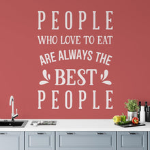 Load image into Gallery viewer, People Who Love To Eat Are Always The Best People Wall Sticker | Apex Stickers
