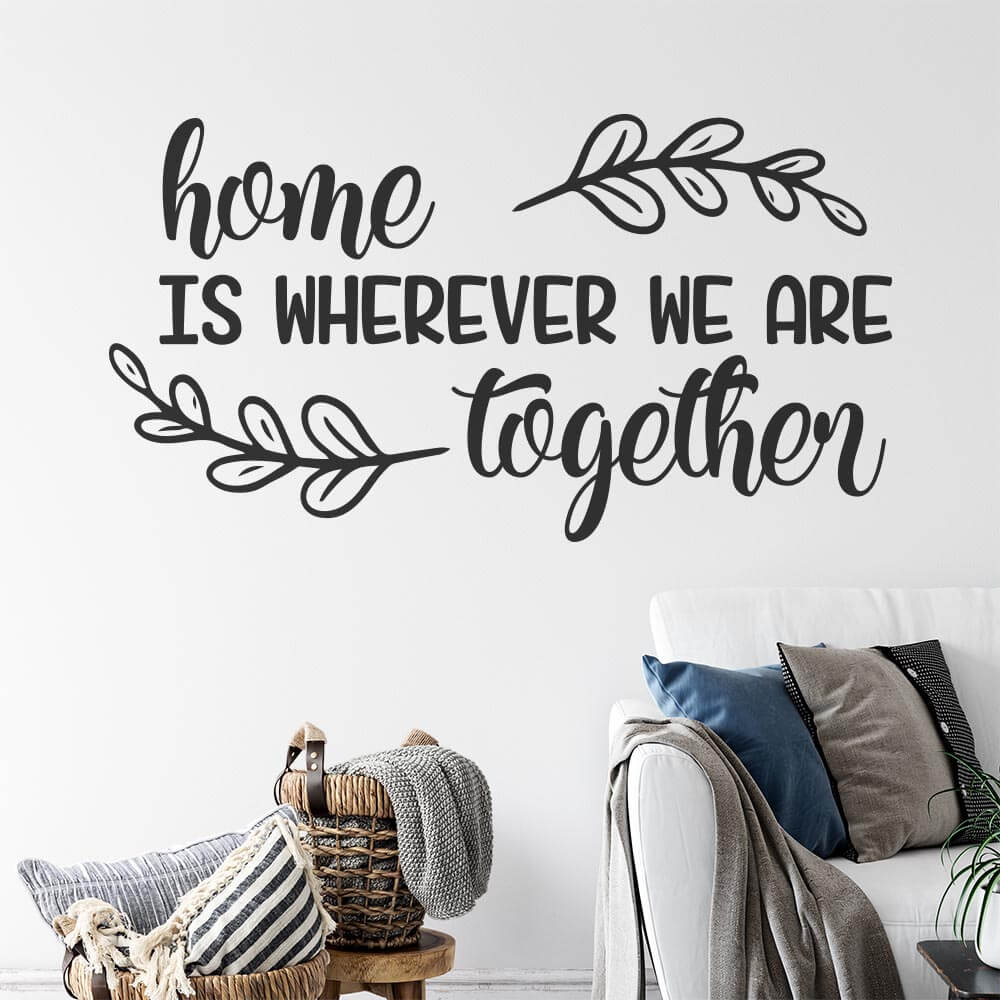 Home is Wherever we are Together Wall Sticker | Apex Stickers