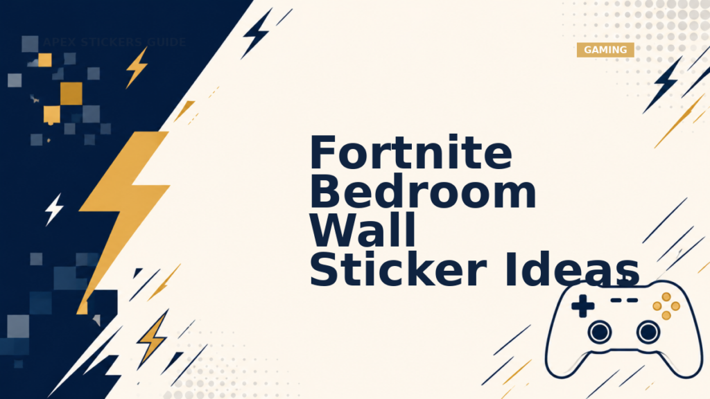 Fortnite Bedroom Wall Sticker Ideas - Apex Stickers guide