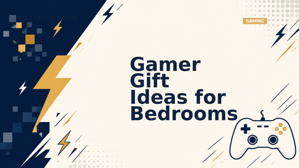 Gamer Gift Ideas for Bedrooms - Apex Stickers guide