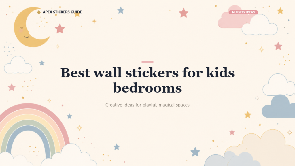 Best wall stickers for kids bedrooms